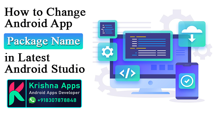 learn how you can change package name in android studio for beginners - Krishna Apps