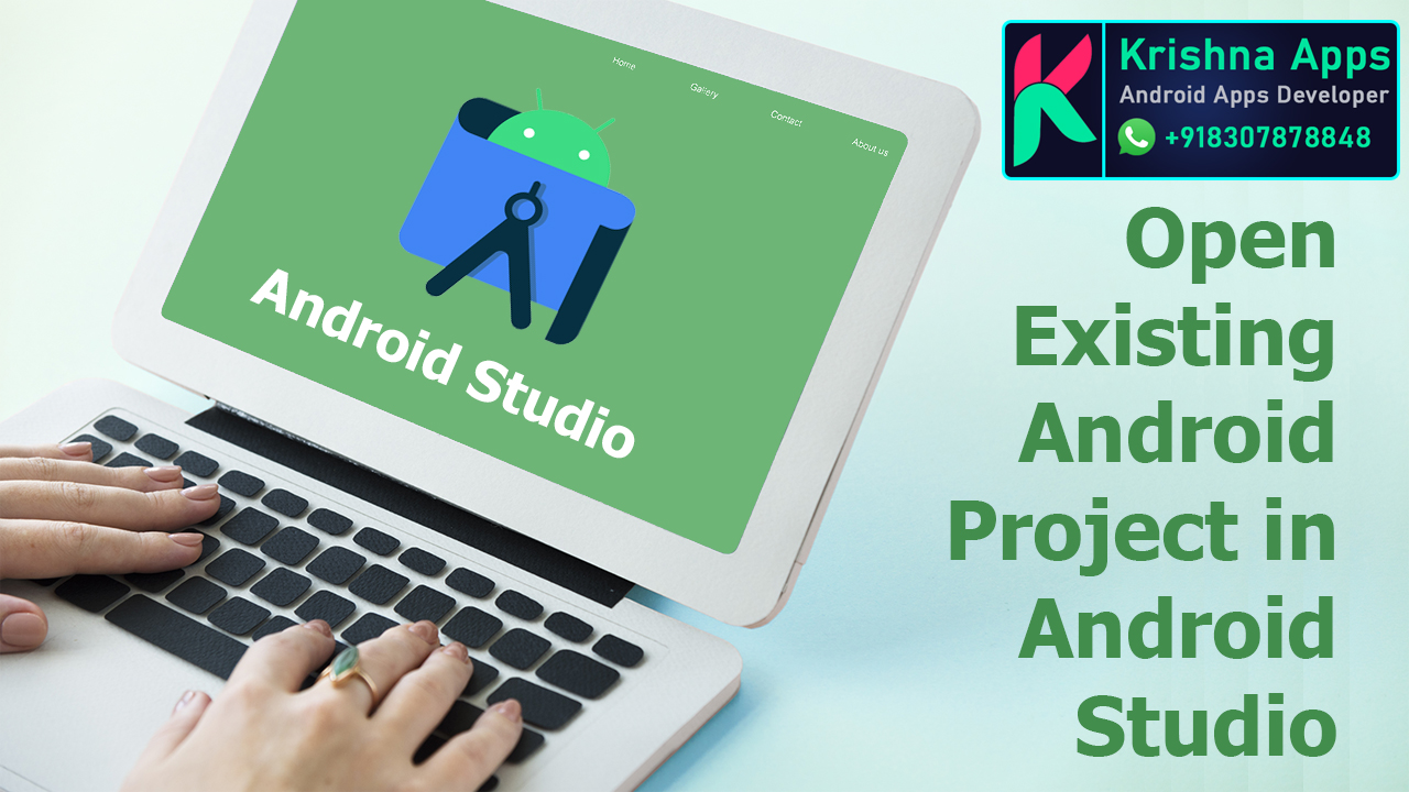 how to Open android project in android studio - krishna apps